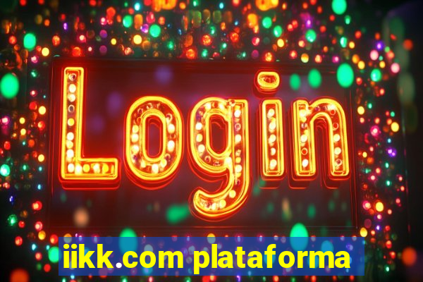 iikk.com plataforma